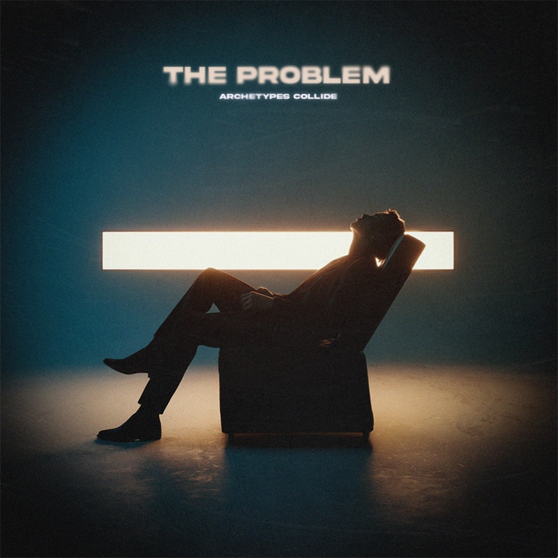 ARCHETYPES COLLIDE "The Problem"