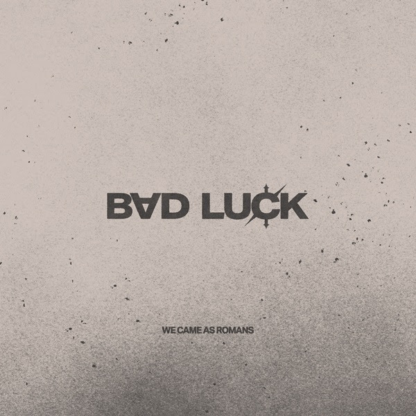 "Bad Luck" new single by We Came As Romans